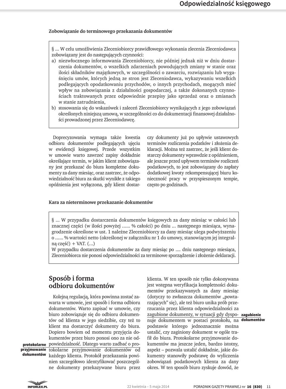 dniu dostarczenia dokumentów, o wszelkich zdarzeniach powodujących zmiany w stanie oraz ilości składników majątkowych, w szczególności o zawarciu, rozwiązaniu lub wygaśnięciu umów, których jedną ze