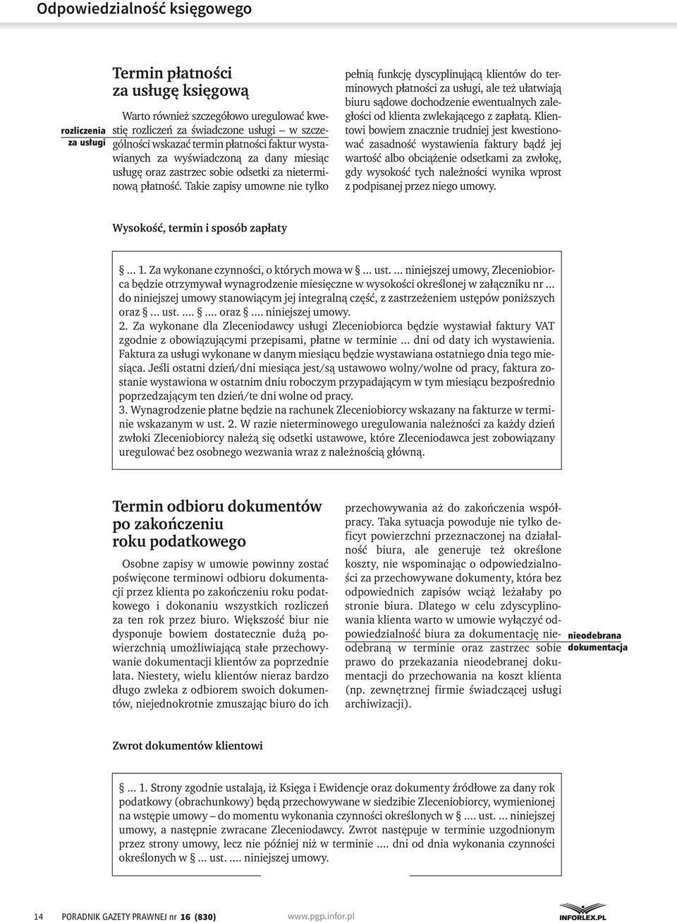 Takie zapisy umowne nie tylko pełnią funkcję dyscyplinującą klientów do terminowych płatności za usługi, ale też ułatwiają biuru sądowe dochodzenie ewentualnych zaległości od klienta zwlekającego z