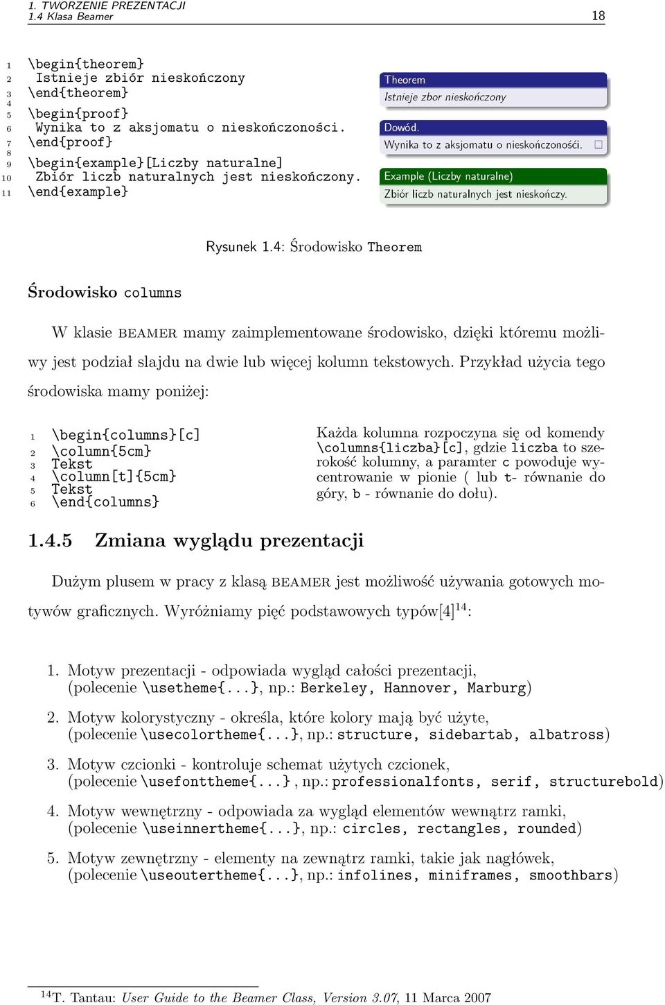 4: Środowisko Theorem Środowisko columns W klasie beamer mamy zaimplementowane środowisko, dzięki któremu możliwy jest podział slajdu na dwie lub więcej kolumn tekstowych.