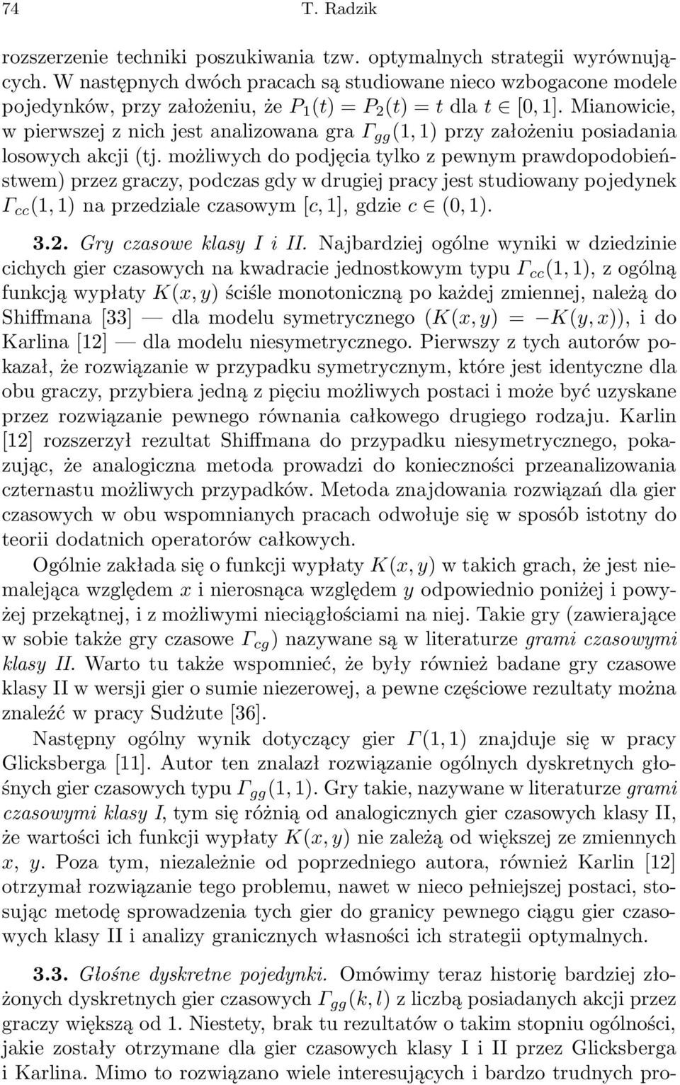 Minowicie, w pierwszej z nich jest nlizown gr Γ gg (1, 1) przy złożeniu posidni losowych kcji (tj.