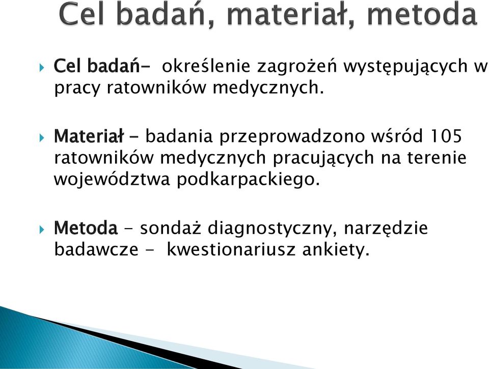 Materiał - badania przeprowadzono wśród 105 ratowników medycznych