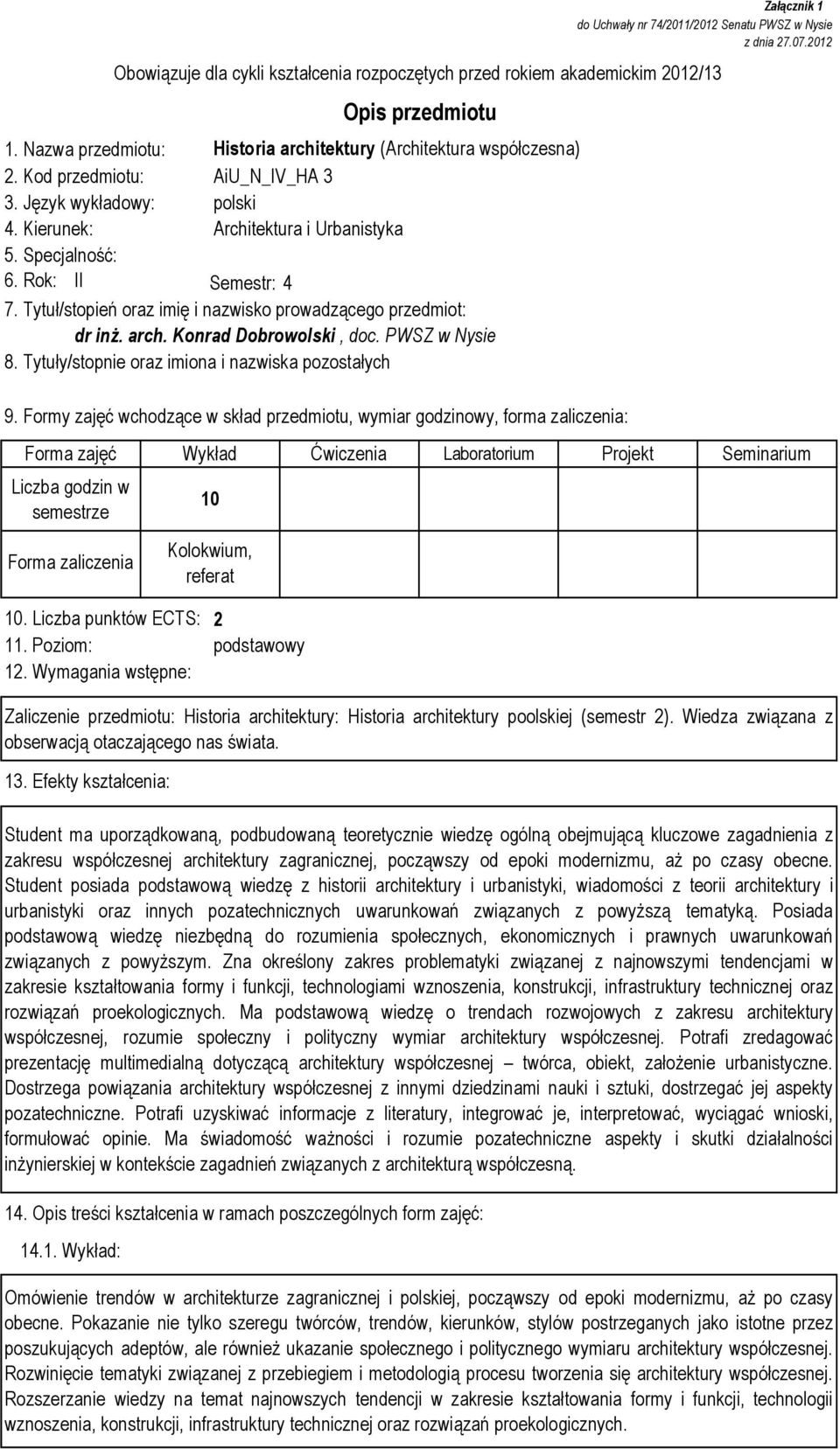 Tytuły/stopnie oraz imiona i nazwiska pozostałych Załącznik 1 do Uchwały nr 74/2011/2012 Senatu PWSZ w Nysie z dnia 27.07.