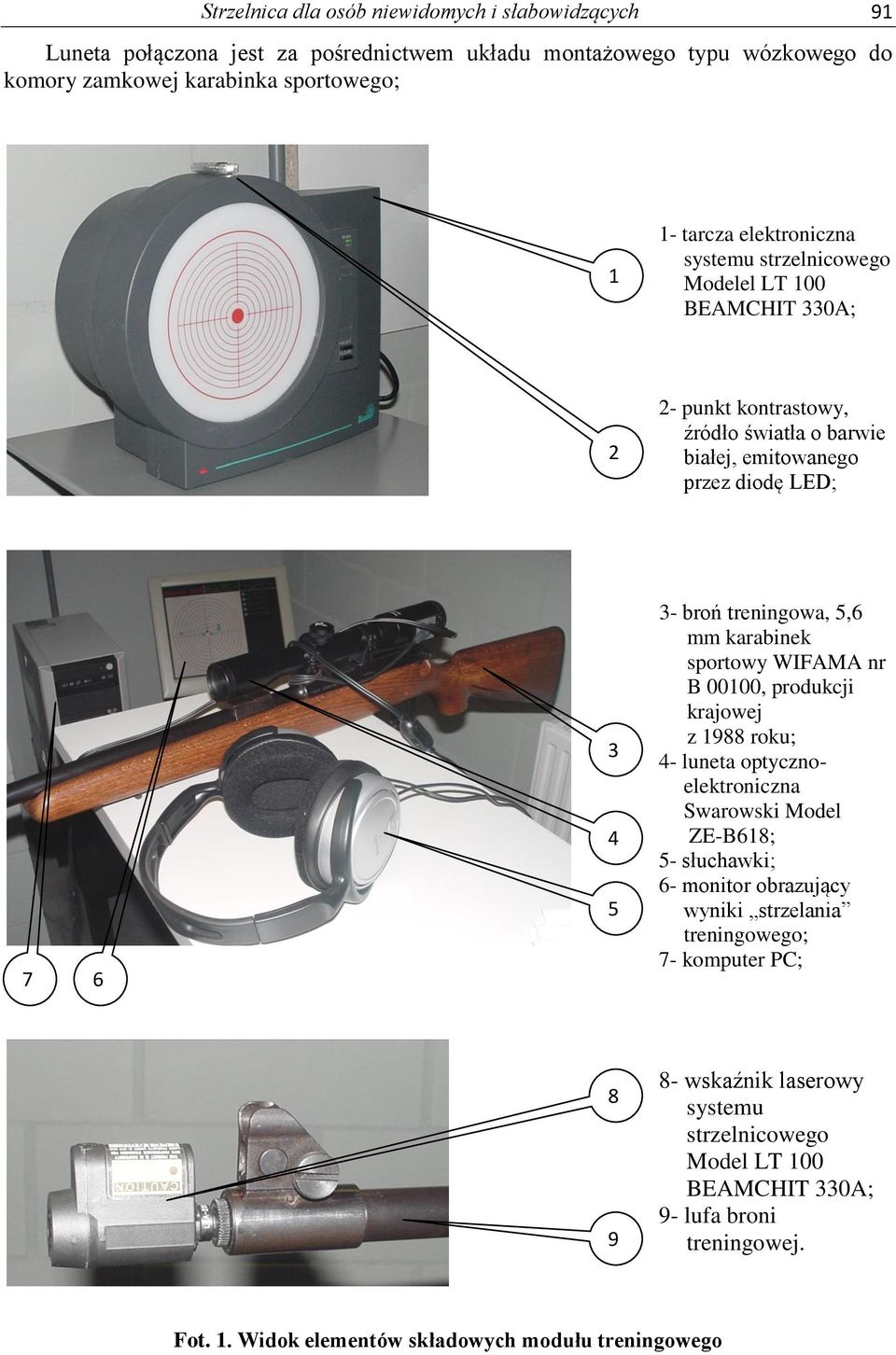 5,6 mm karabinek sportowy WIFAMA nr B 00100, produkcji krajowej z 1988 roku; 4- luneta optycznoelektroniczna Swarowski Model ZE-B618; 5- słuchawki; 6- monitor obrazujący wyniki