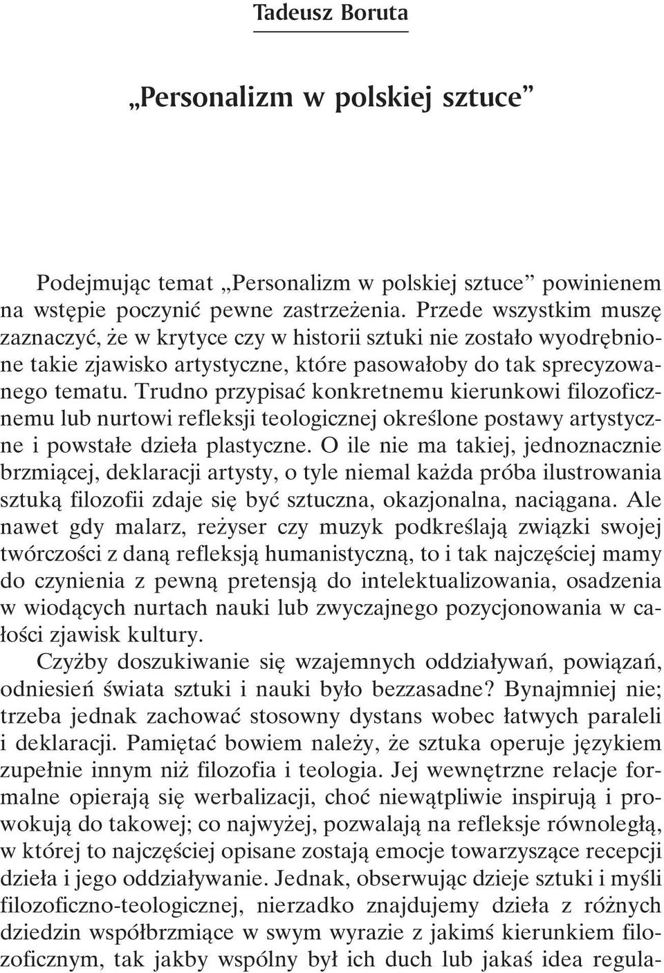 Trudno przypisacâ konkretnemu kierunkowi filozoficznemu lub nurtowi refleksji teologicznej okresâlone postawy artystyczne i powstaøe dzieøa plastyczne.