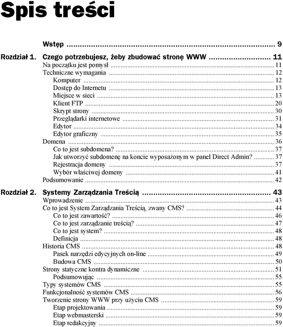 ... 37 Jak utworzyć subdomenę na koncie wyposażonym w panel Direct Admin?... 37 Rejestracja domeny... 37 Wybór właściwej domeny... 41 Podsumowanie... 42 Rozdział 2. Systemy Zarządzania Treścią.