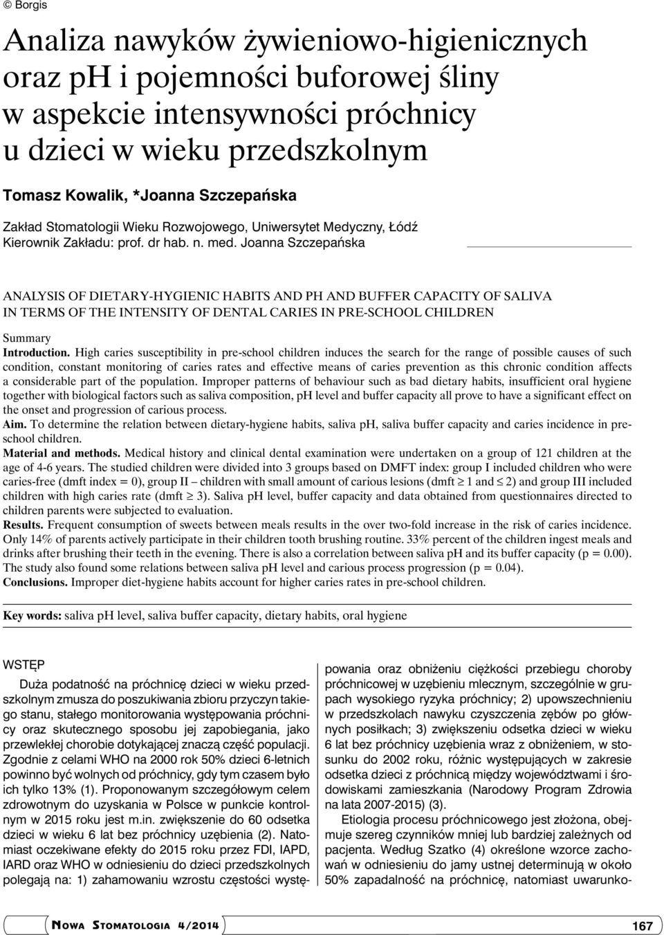 Joanna Szczepańska Analysis of dietary-hygienic habits and ph and buffer capacity of saliva in terms of the intensity of dental caries in pre-school children Summary Introduction.