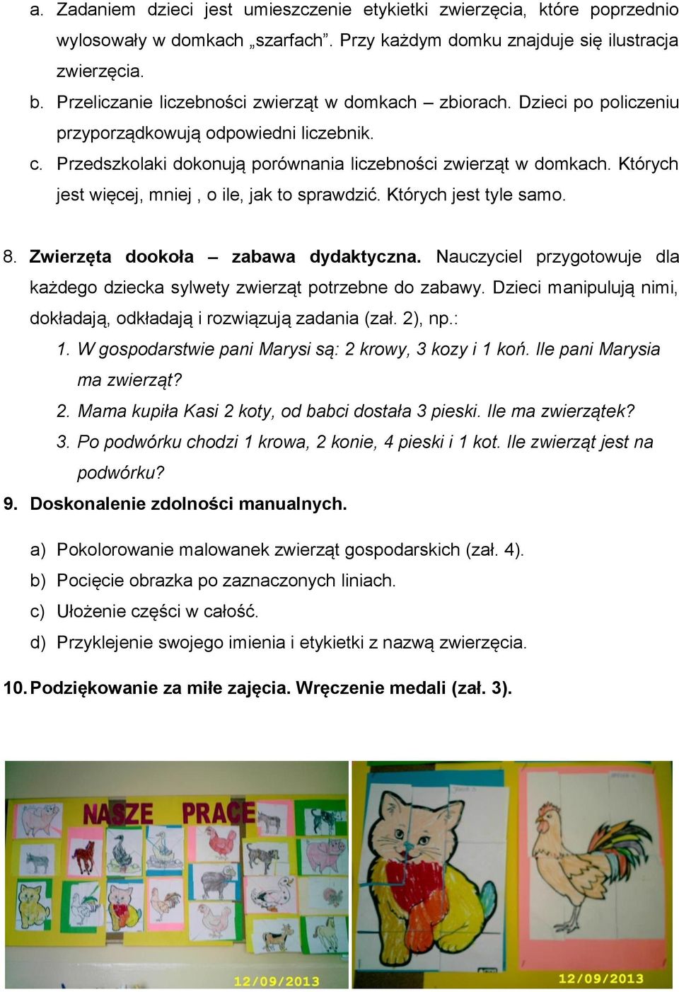 Których jest więcej, mniej, o ile, jak to sprawdzić. Których jest tyle samo. 8. Zwierzęta dookoła zabawa dydaktyczna. Nauczyciel przygotowuje dla każdego dziecka sylwety zwierząt potrzebne do zabawy.