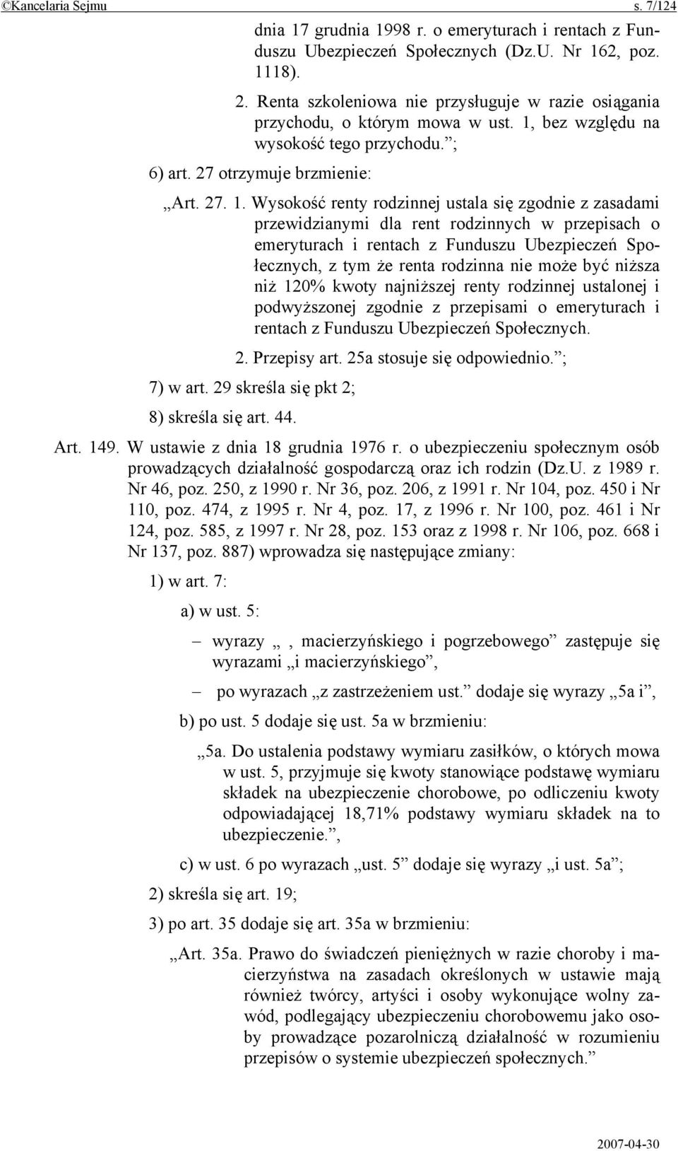 bez względu na wysokość tego przychodu. ; 6) art. 27 otrzymuje brzmienie: Art. 27. 1.