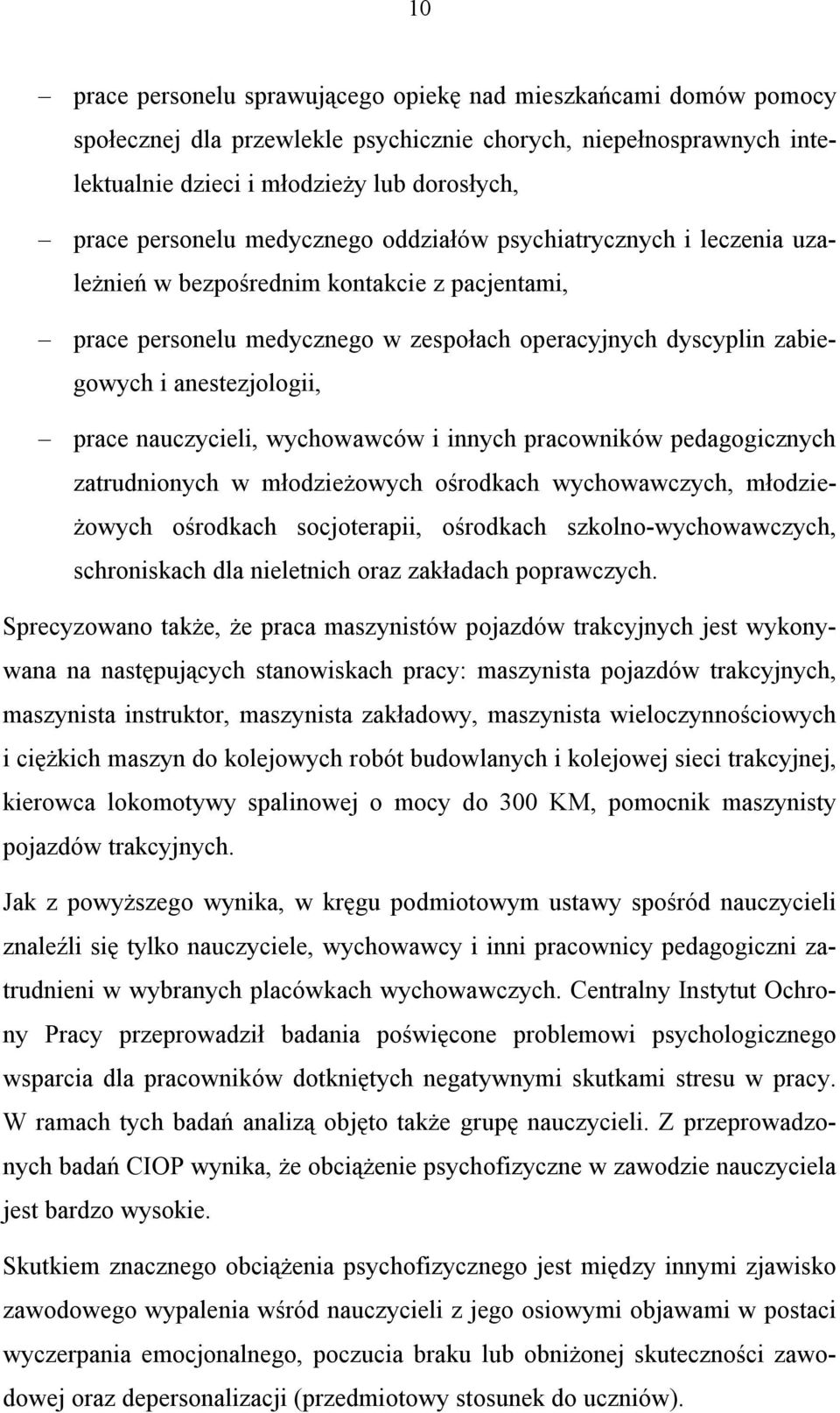 nauczycieli, wychowawców i innych pracowników pedagogicznych zatrudnionych w młodzieżowych ośrodkach wychowawczych, młodzieżowych ośrodkach socjoterapii, ośrodkach szkolno-wychowawczych, schroniskach