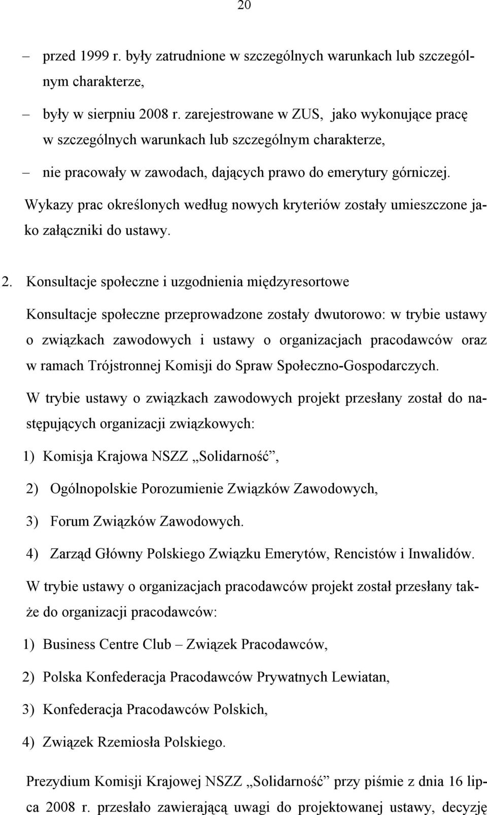 Wykazy prac określonych według nowych kryteriów zostały umieszczone jako załączniki do ustawy. 2.