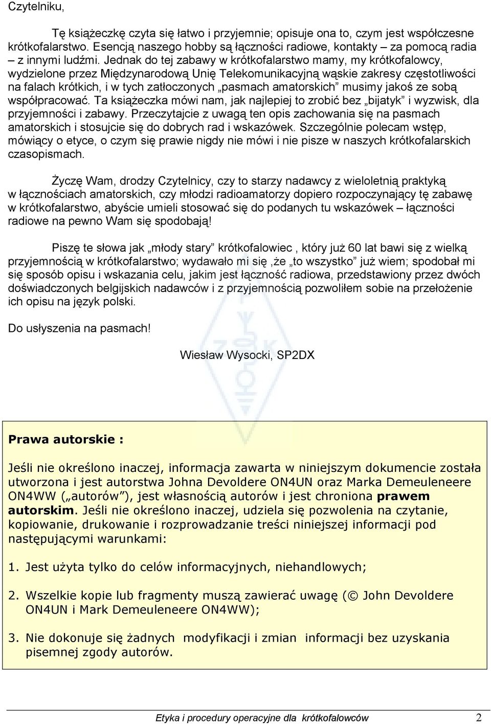 amatorskich musimy jakoś ze sobą współpracować. Ta książeczka mówi nam, jak najlepiej to zrobić bez bijatyk i wyzwisk, dla przyjemności i zabawy.