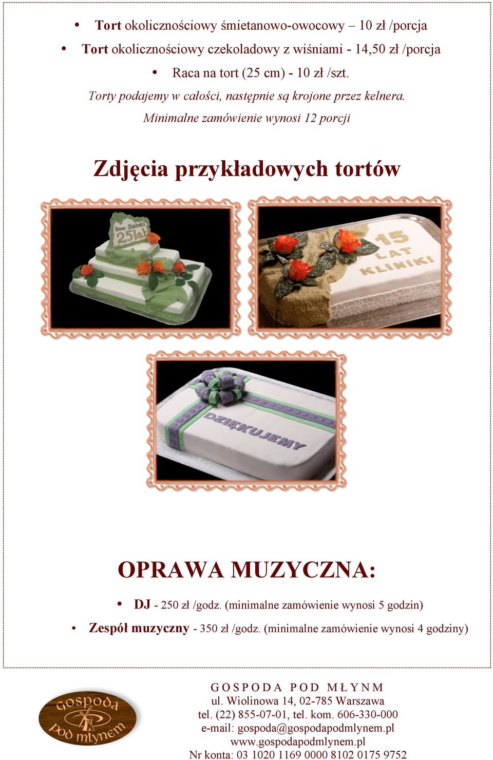 Minimalne zamówienie wynosi 12 porcji Zdjęcia przykładowych tortów OPRAWA MUZYCZNA: DJ - 250 zł /godz.