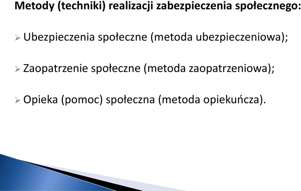 ubezpieczeniowa); Zaopatrzenie społeczne (metoda