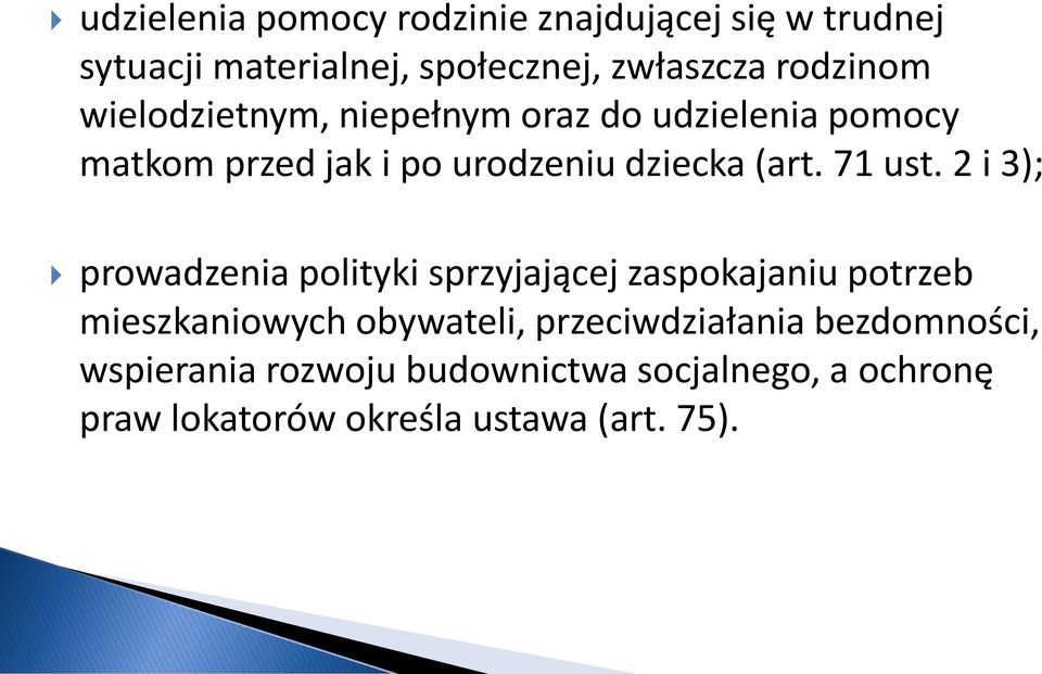 2 i 3); prowadzenia polityki sprzyjającej zaspokajaniu potrzeb mieszkaniowych obywateli, przeciwdziałania