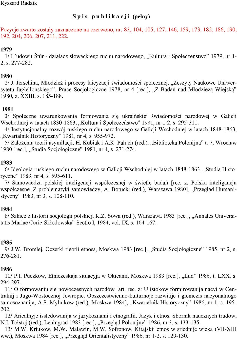 Jerschina, Młodzież i procesy laicyzacji świadomości społecznej, Zeszyty Naukowe Uniwersytetu Jagiellońskiego. Prace Socjologiczne 1978, nr 4 [rec.], Z Badań nad Młodzieżą Wiejską 1980, z. XXIII, s.