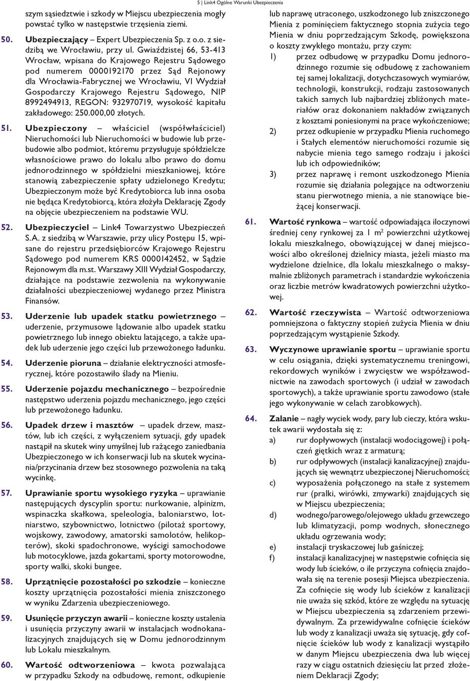 Sądowego, NIP 8992494913, REGON: 932970719, wysokość kapitału zakładowego: 250.000,00 złotych. 51.