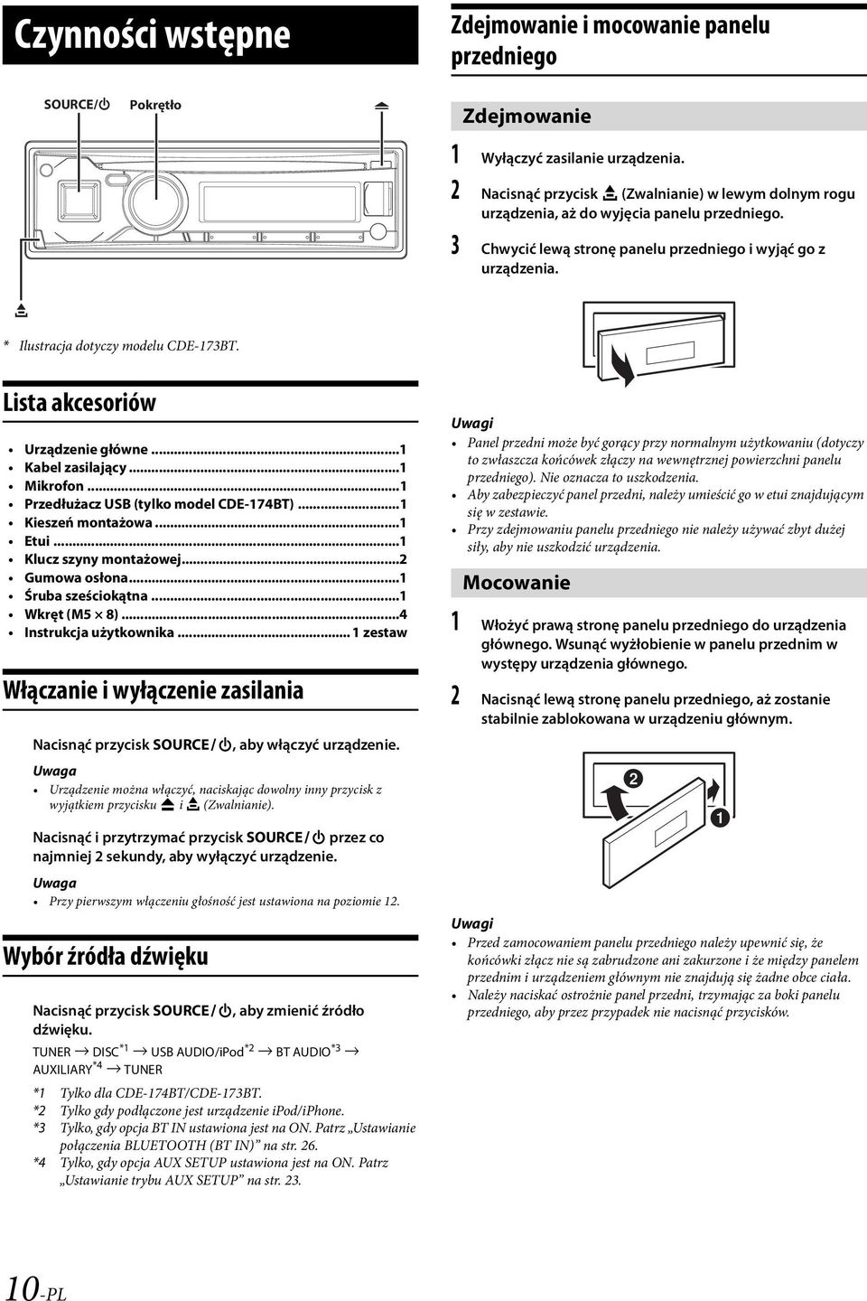 e * Ilustracja dotyczy modelu CDE-173BT. Lista akcesoriów Urządzenie główne...1 Kabel zasilający...1 Mikrofon...1 Przedłużacz USB (tylko model CDE-174BT)...1 Kieszeń montażowa...1 Etui.