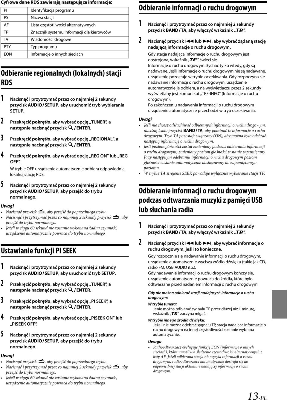 wybierania SETUP. 2 Przekręcić pokrętło, aby wybrać opcję TUNER, a następnie nacisnąć przycisk ENTER. 3 Przekręcić pokrętło, aby wybrać opcję REGIONAL, a następnie nacisnąć przycisk ENTER.