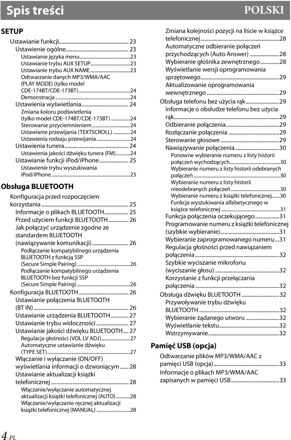 ..24 Sterowanie przyciemnieniem...24 Ustawianie przewijania (TEXTSCROLL)...24 Ustawienia rodzaju przewijania...24 Ustawienia tunera... 24 Ustawienia jakości dźwięku tunera (FM).