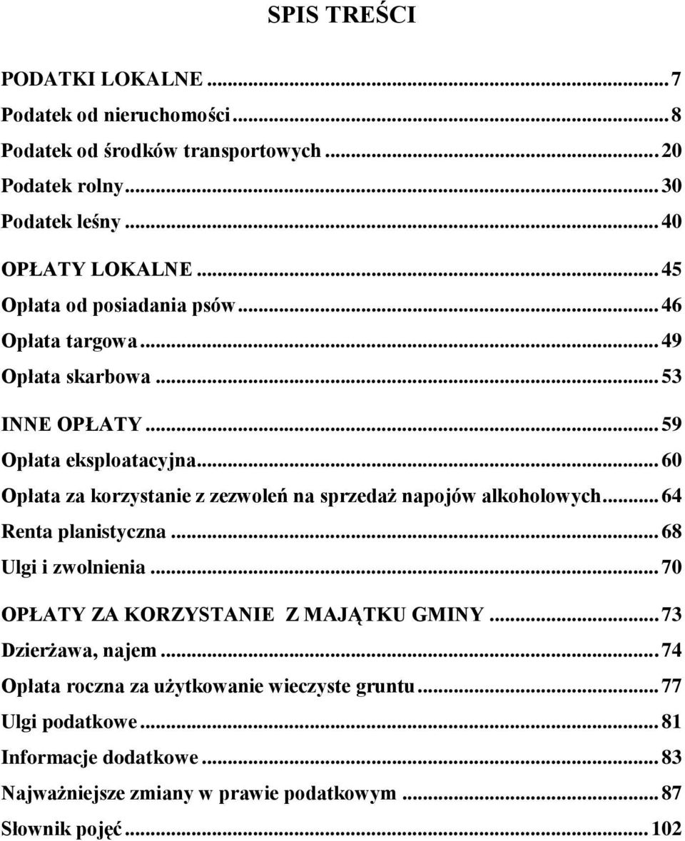 .. 60 Opłata za korzystanie z zezwoleń na sprzedaż napojów alkoholowych... 64 Renta planistyczna... 68 Ulgi i zwolnienia.