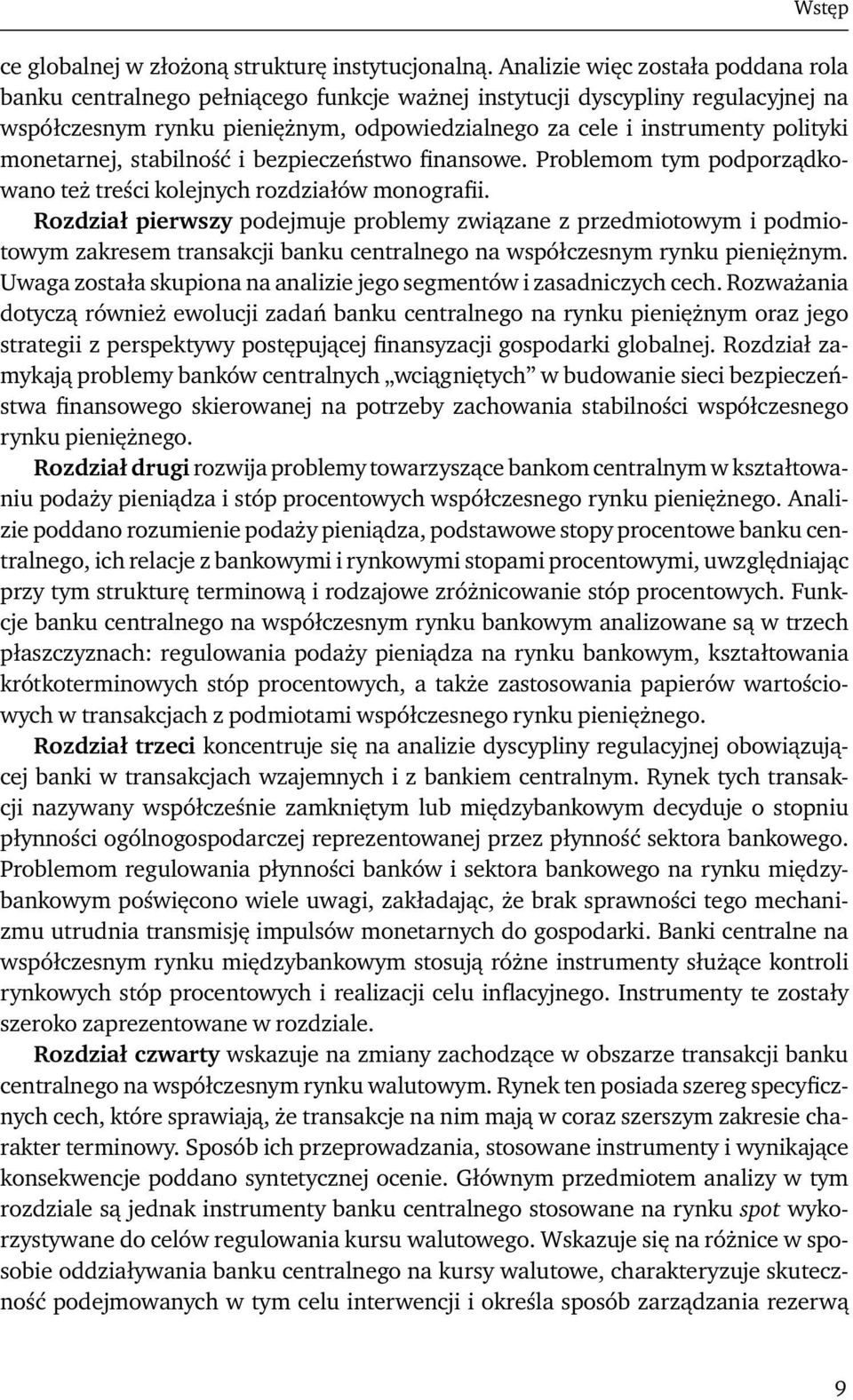 monetarnej, stabilność i bezpieczeństwo finansowe. Problemom tym podporządkowano też treści kolejnych rozdziałów monografii.