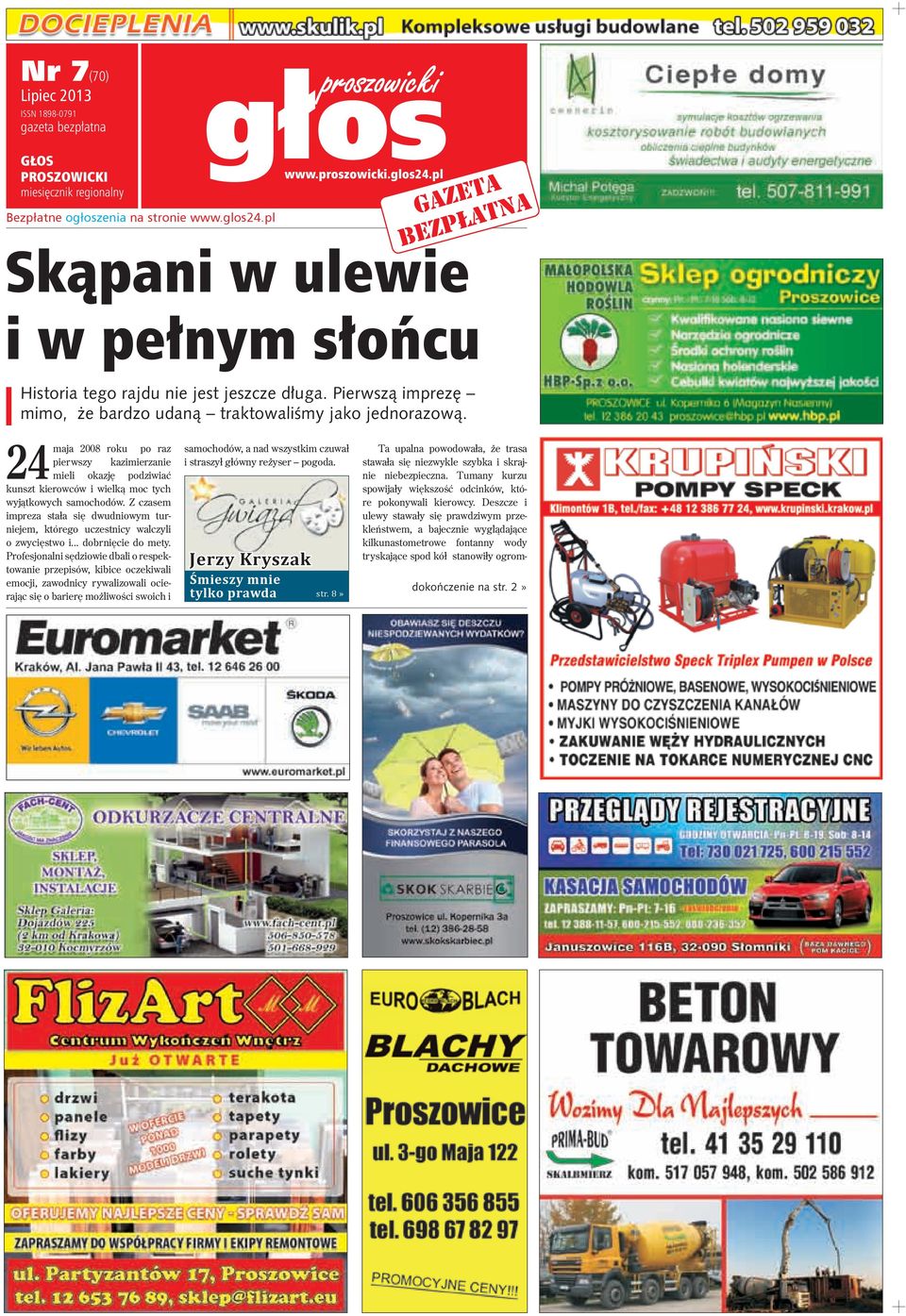 24 maja 2008 roku po raz pierwszy kazimierzanie mieli okazję podziwiać kunszt kierowców i wielką moc tych wyjątkowych samochodów.