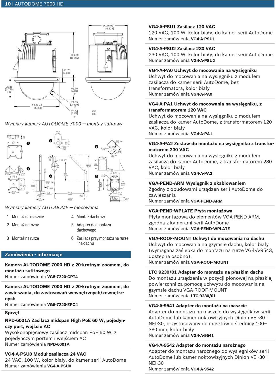 928] IP VG4-A-PSU2 Zasilacz 230 VAC 230 VAC, 100 W, kolor biały, do kamer serii AutoDome Numer zamówienia VG4-A-PSU2 VG4-A-PA0 Uchwyt do mocowania na wysięgniku Uchwyt do mocowania na wysięgniku z