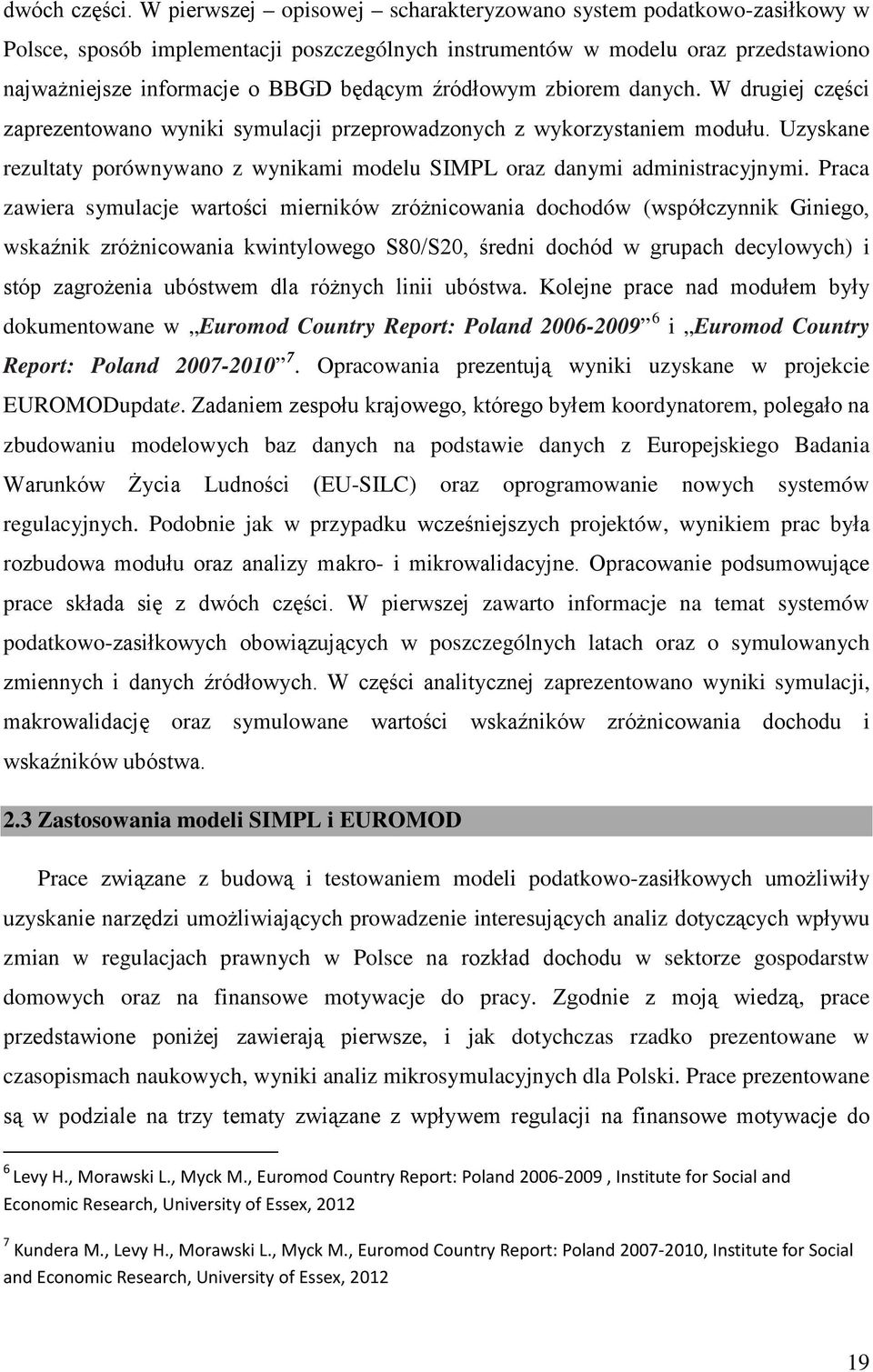 źródłowym zbiorem danych. W drugiej części zaprezentowano wyniki symulacji przeprowadzonych z wykorzystaniem modułu.