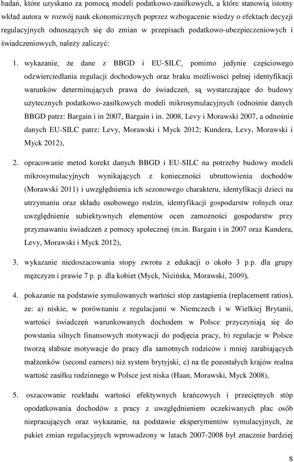 wykazanie, że dane z BBGD i EU-SILC, pomimo jedynie częściowego odzwierciedlania regulacji dochodowych oraz braku możliwości pełnej identyfikacji warunków determinujących prawa do świadczeń, są