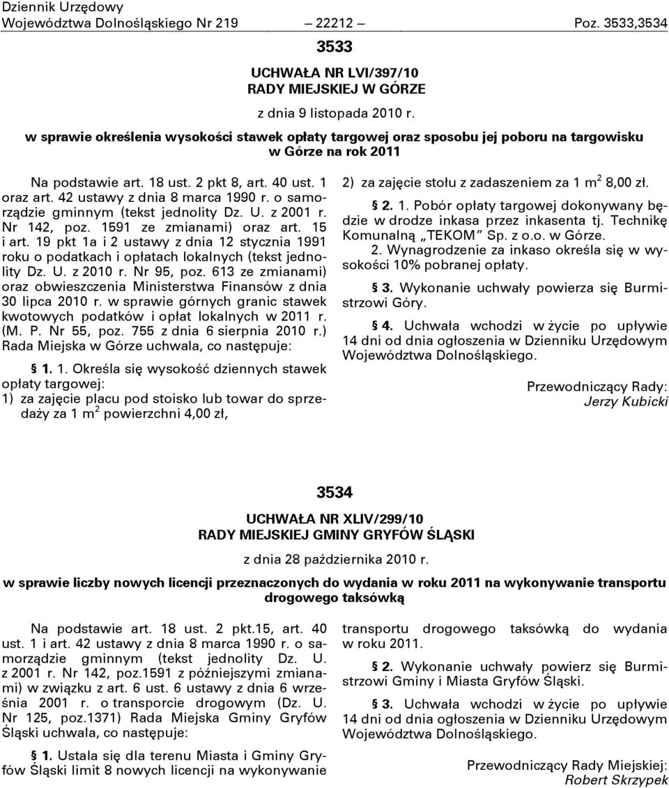 o samorządzie gminnym (tekst jednolity Dz. U. z 200 r. Nr 42, poz. 59 ze zmianami) oraz art. 5 i art. 9 pkt a i 2 ustawy z dnia 2 stycznia 99 roku o podatkach i opłatach lokalnych (tekst jednolity Dz.