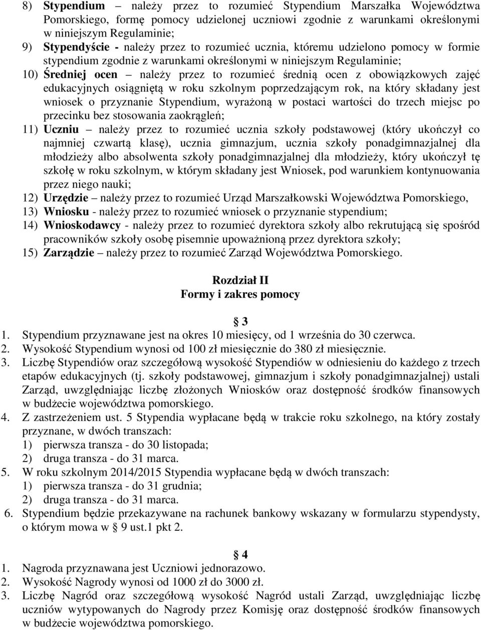 obowiązkowych zajęć edukacyjnych osiągniętą w roku szkolnym poprzedzającym rok, na który składany jest wniosek o przyznanie Stypendium, wyrażoną w postaci wartości do trzech miejsc po przecinku bez