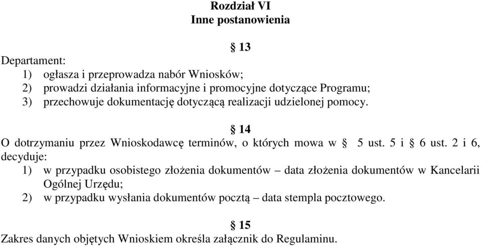 14 O dotrzymaniu przez Wnioskodawcę terminów, o których mowa w 5 ust. 5 i 6 ust.