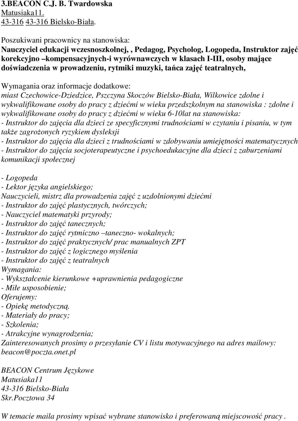 muzyki, tańca zajęć teatralnych, miast Czechowice-Dziedzice, Pszczyna Skoczów Bielsko-Biała, Wilkowice zdolne i wykwalifikowane osoby do pracy z dziećmi w wieku przedszkolnym na stanowiska : zdolne i