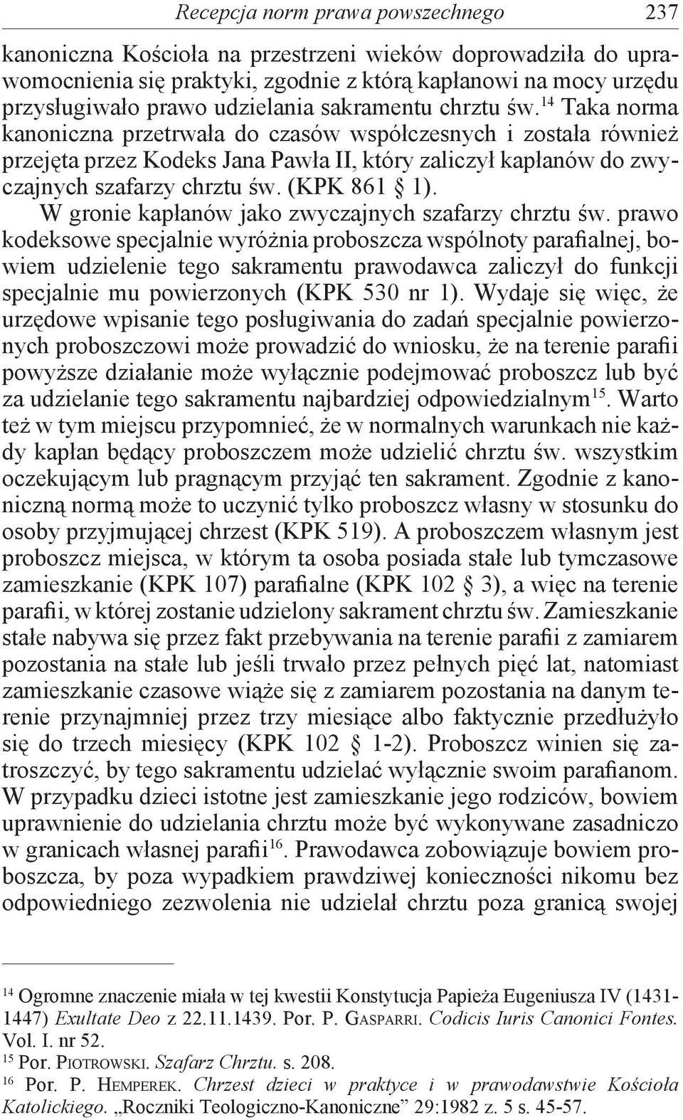 (KPK 861 1). W gronie kapłanów jako zwyczajnych szafarzy chrztu św.