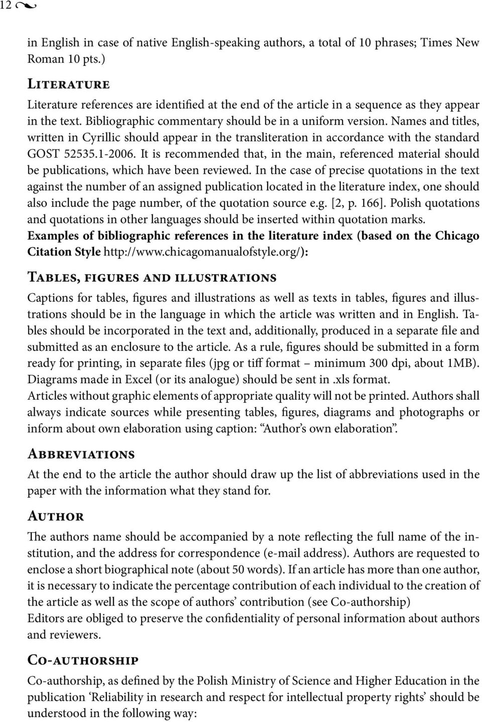 Names and titles, written in Cyrillic should appear in the transliteration in accordance with the standard GOST 52535.1-2006.