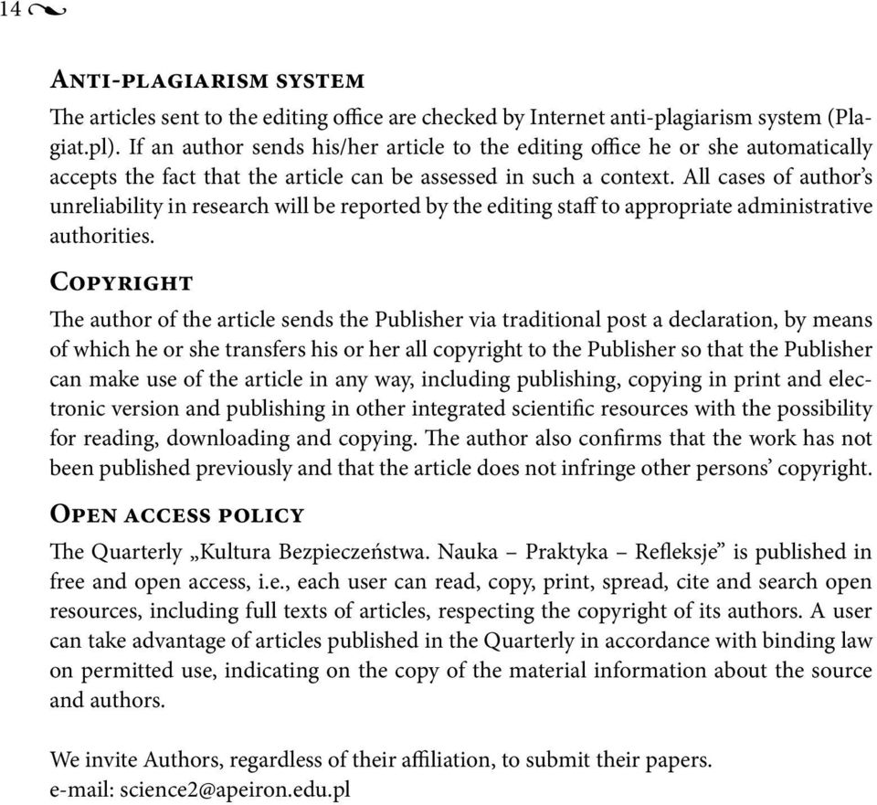 All cases of author s unreliability in research will be reported by the editing staff to appropriate administrative authorities.