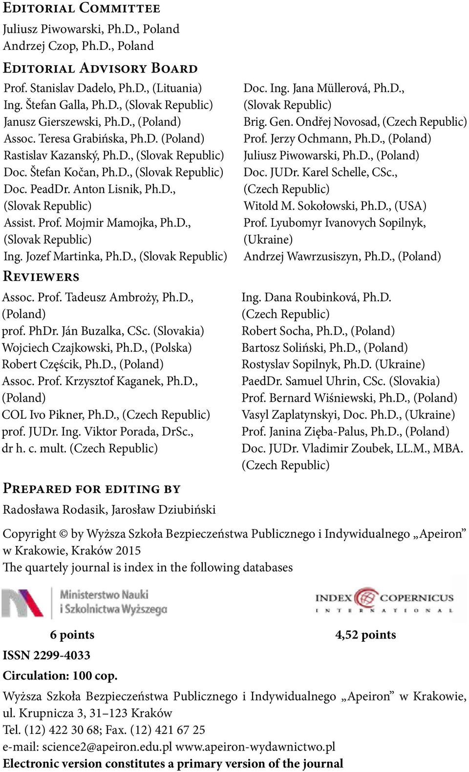 Prof. Mojmir Mamojka, Ph.D., (Slovak Republic) Ing. Jozef Martinka, Ph.D., (Slovak Republic) Reviewers Assoc. Prof. Tadeusz Ambroży, Ph.D., (Poland) prof. PhDr. Ján Buzalka, CSc.