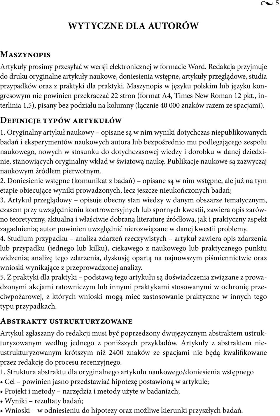 Maszynopis w języku polskim lub języku kongresowym nie powinien przekraczać 22 stron (format A4, Times New Roman 12 pkt.