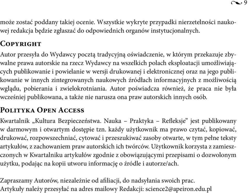 powielanie w wersji drukowanej i elektronicznej oraz na jego publikowanie w innych zintegrowanych naukowych źródłach informacyjnych z możliwością wglądu, pobierania i zwielokrotniania.