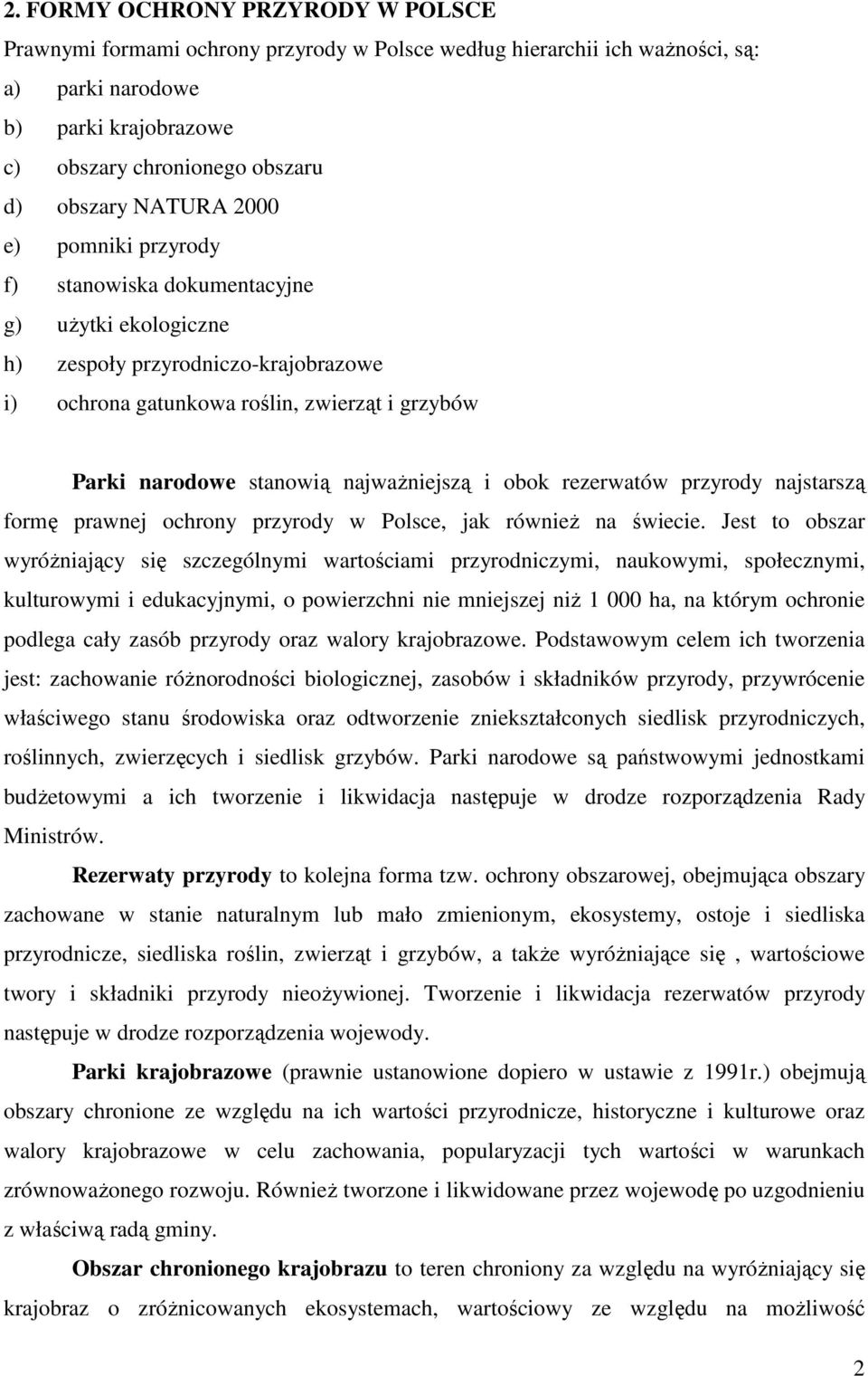 najwaŝniejszą i obok rezerwatów przyrody najstarszą formę prawnej ochrony przyrody w Polsce, jak równieŝ na świecie.