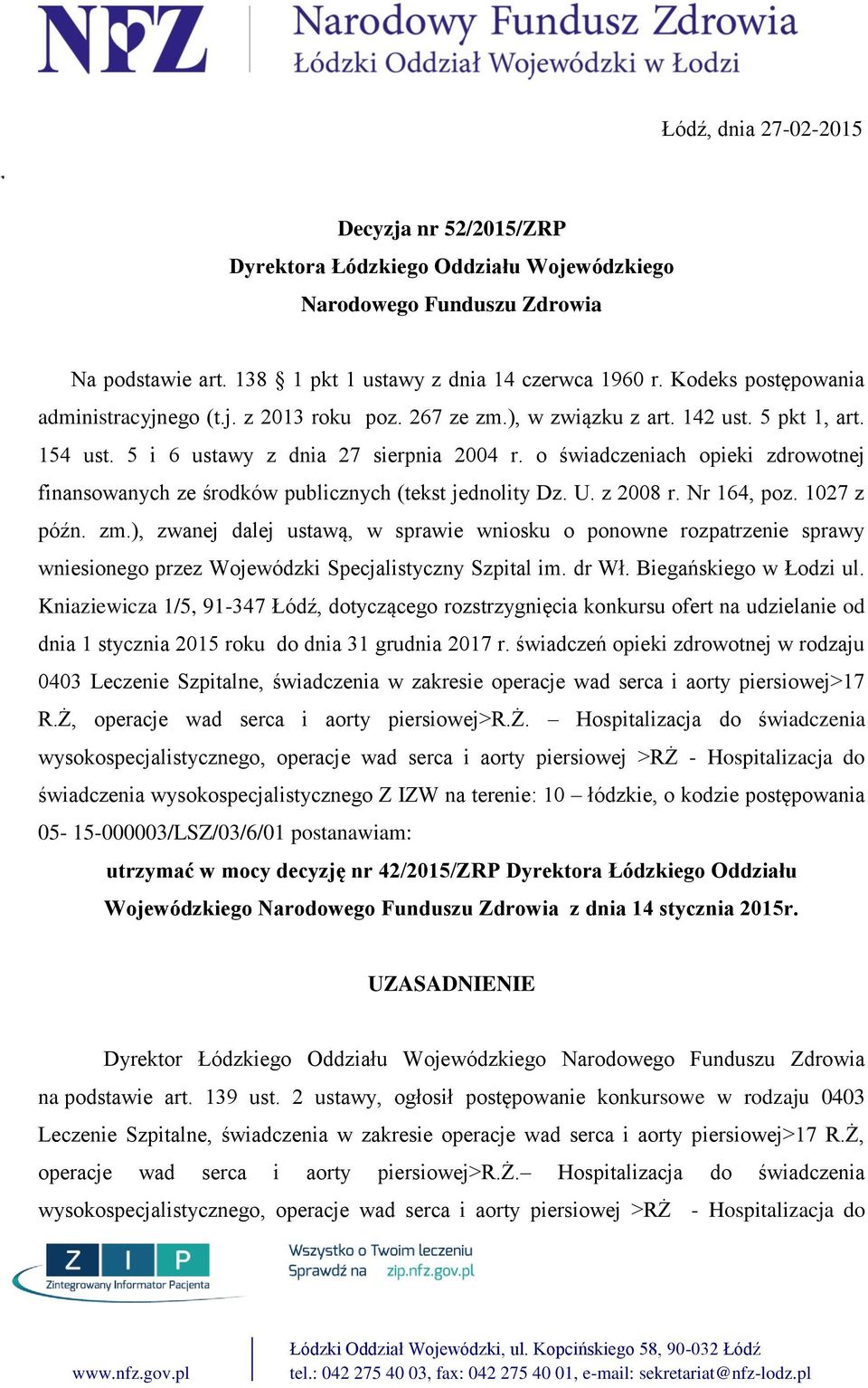 o świadczeniach opieki zdrowotnej finansowanych ze środków publicznych (tekst jednolity Dz. U. z 28 r. Nr 164, poz. 127 z późn. zm.