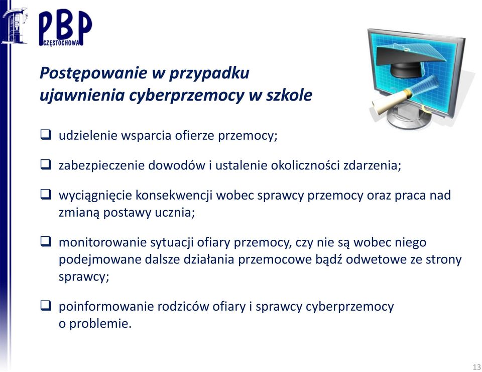 zmianą postawy ucznia; monitorowanie sytuacji ofiary przemocy, czy nie są wobec niego podejmowane dalsze