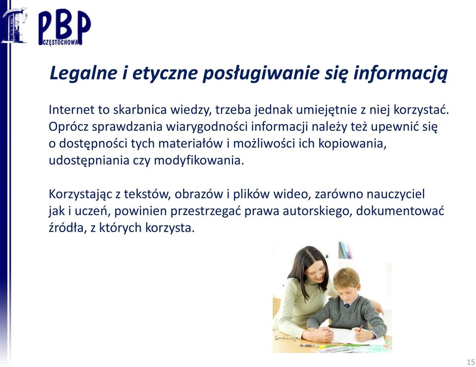 Oprócz sprawdzania wiarygodności informacji należy też upewnić się o dostępności tych materiałów i możliwości