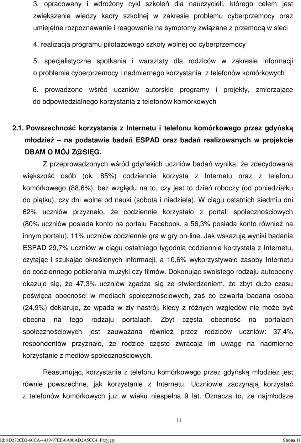 specjalistyczne spotkania i warsztaty dla rodziców w zakresie informacji o problemie cyberprzemocy i nadmiernego korzystania z telefonów komórkowych 6.