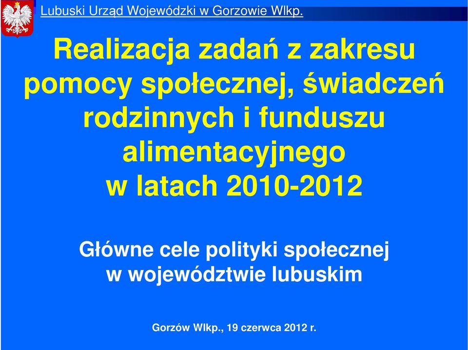 latach 2010-2012 Główne cele polityki społecznej w