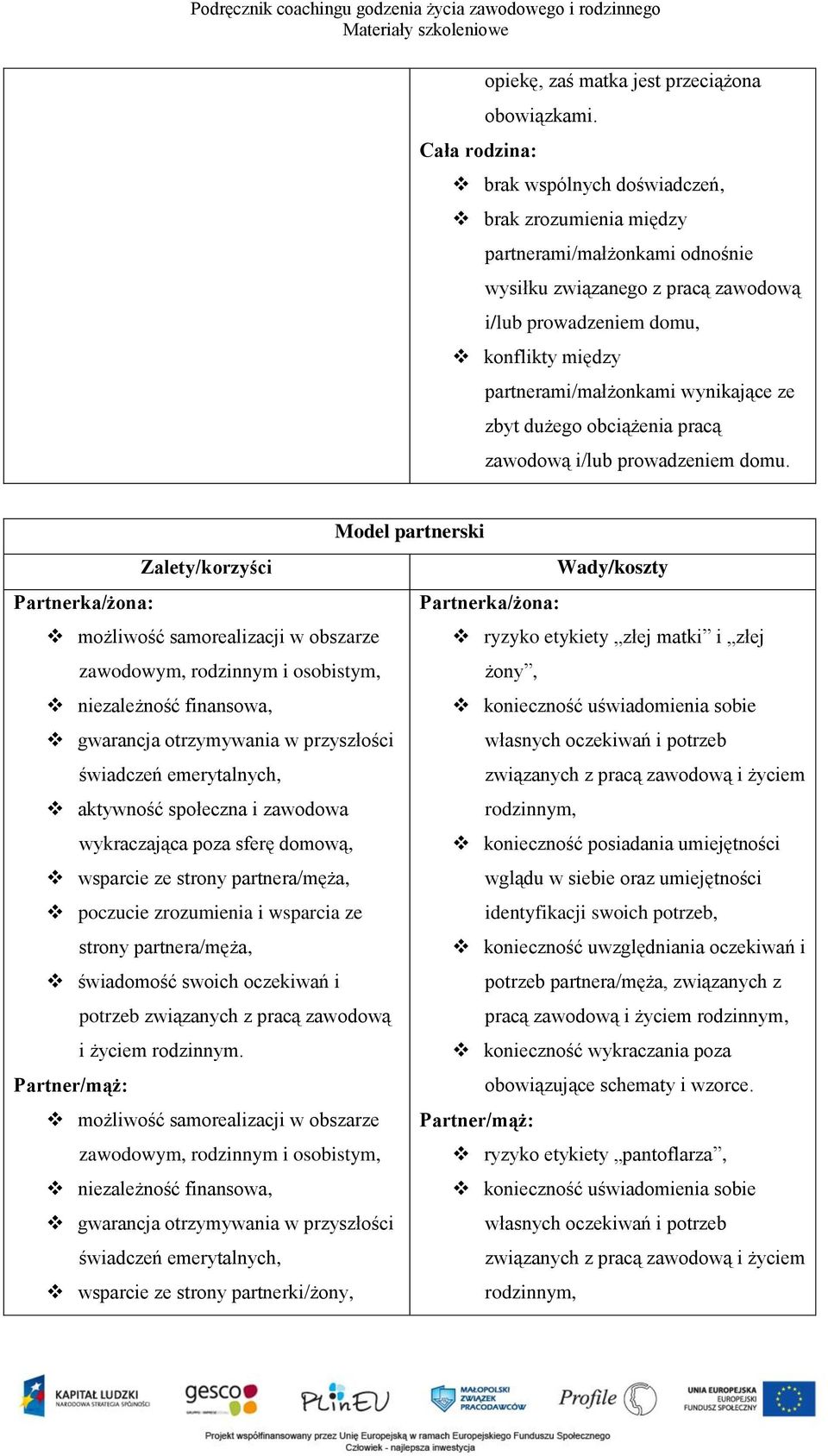 zbyt dużego obciążenia pracą zawodową i/lub prowadzeniem domu.