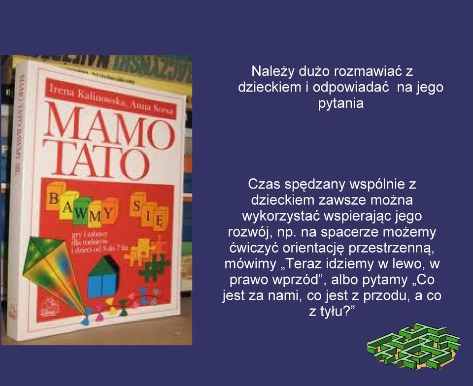 na spacerze możemy ćwiczyć orientację przestrzenną, mówimy Teraz idziemy w