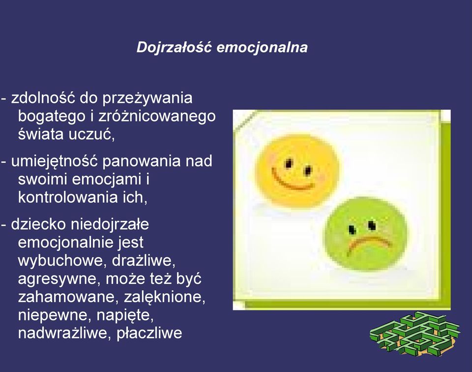 ich, - dziecko niedojrzałe emocjonalnie jest wybuchowe, drażliwe,