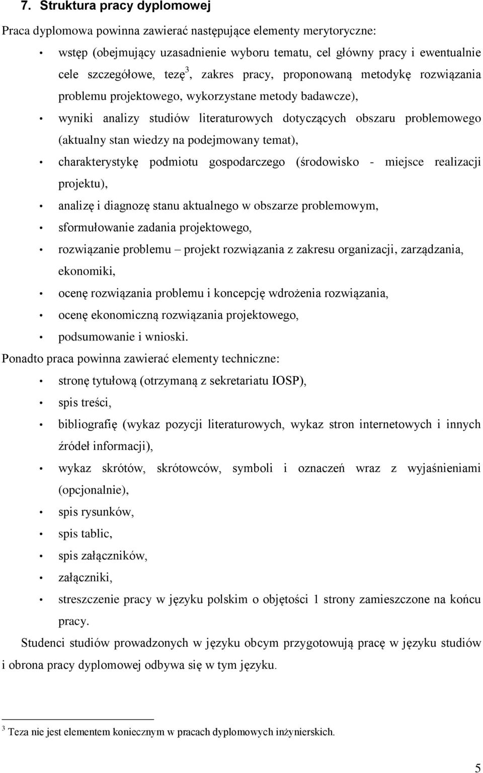 podejmowany temat), charakterystykę podmiotu gospodarczego (środowisko - miejsce realizacji projektu), analizę i diagnozę stanu aktualnego w obszarze problemowym, sformułowanie zadania projektowego,