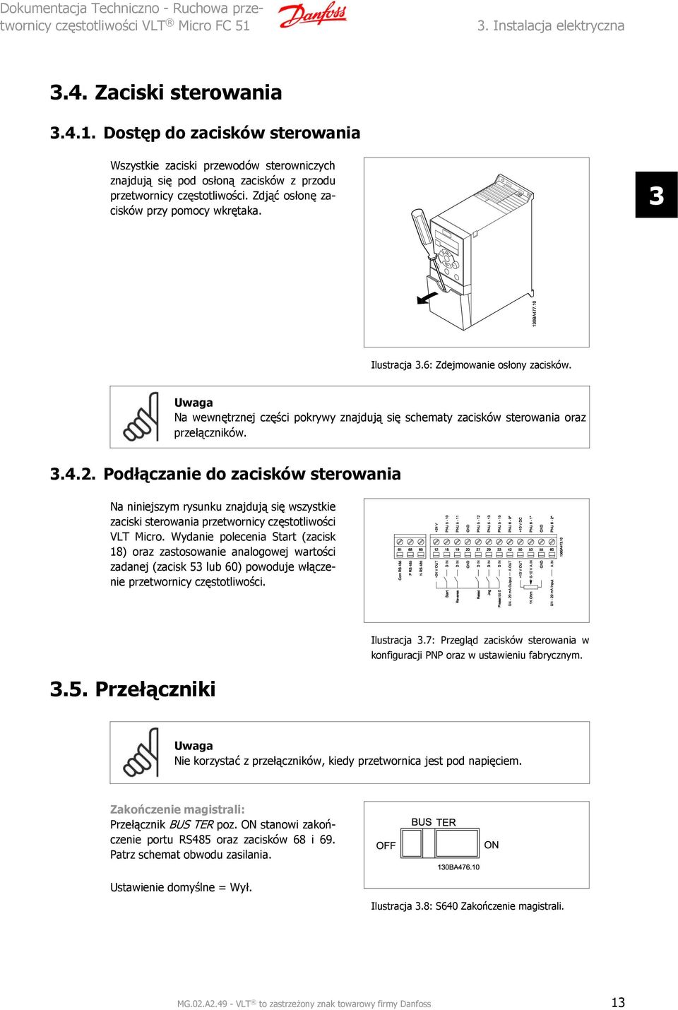 Podłączanie do zacisków sterowania Na niniejszym rysunku znajdują się wszystkie zaciski sterowania przetwornicy częstotliwości VLT Micro.